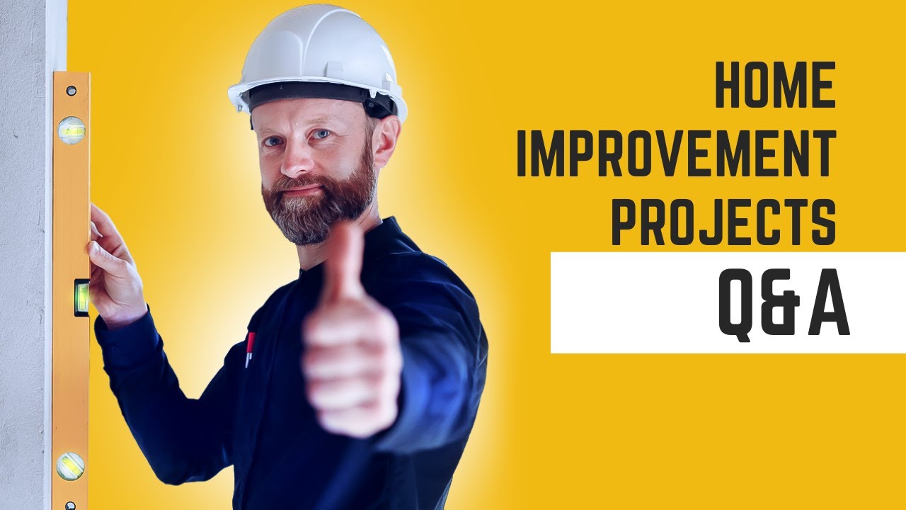 Home Improvement Projects Questions and Answers