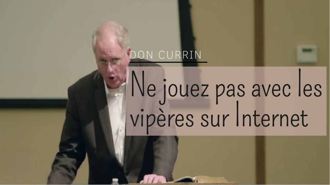 Ne jouez pas avec les viperes sur internet. Don Currin