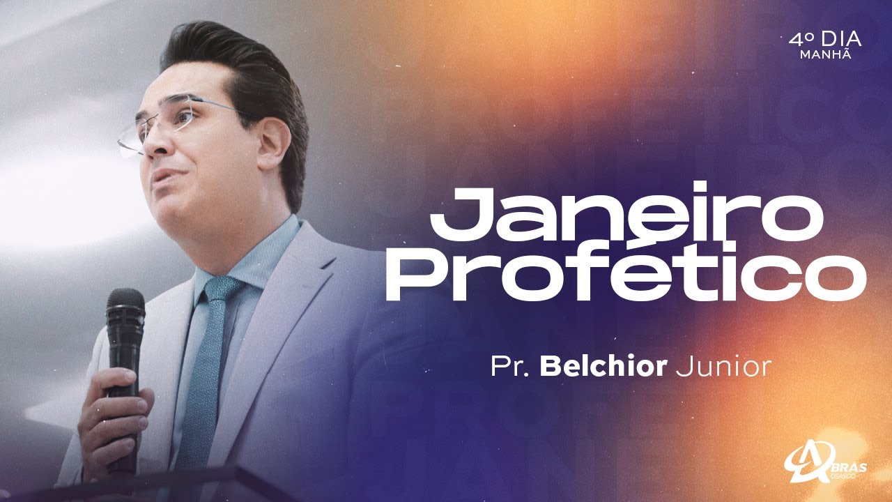 JANEIRO PROFÉTICO - 4º DIA | MANHÃ | PR. BELCHIOR JUNIOR | AD BRÁS OSASCO