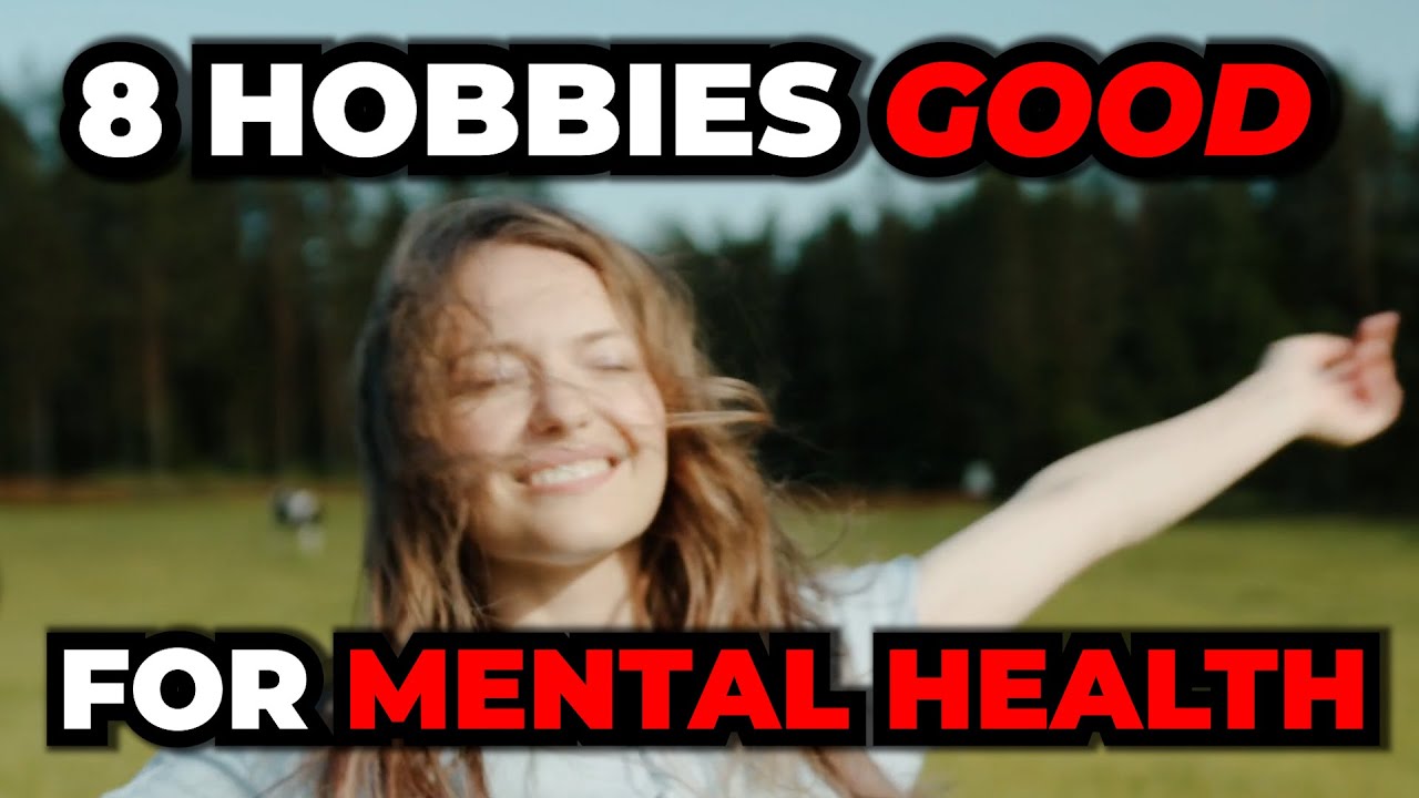 8 Hobbies Good For Mental Health