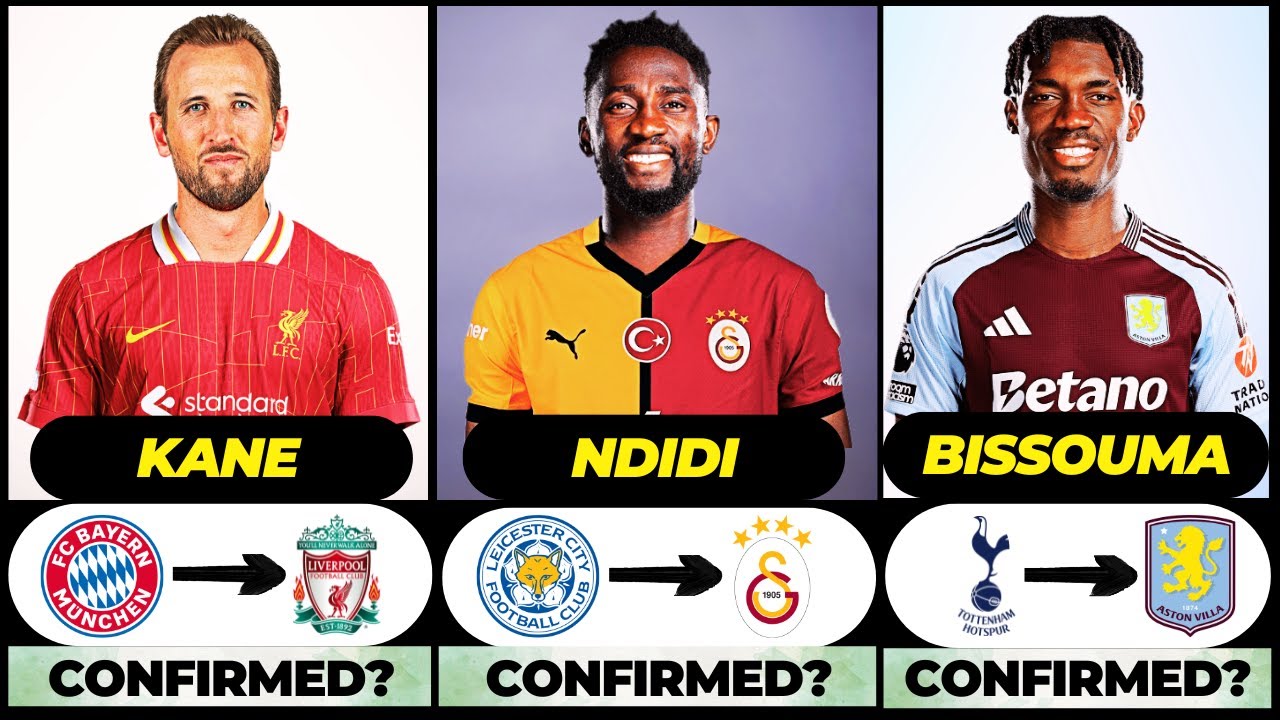 🚨 ALL LATEST CONFIRMED TRANSFER SUMMER AND RUMOURS 2025, 🔥 Ndidi, Harry Kane, Bissouma✅️