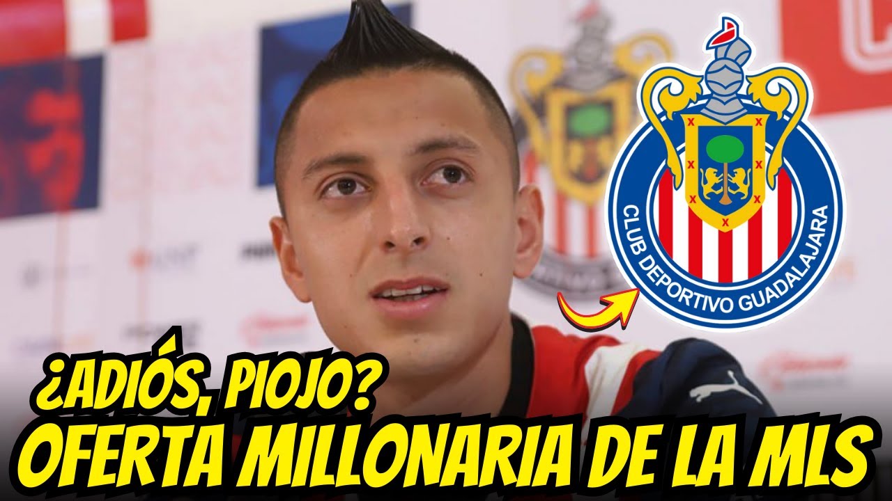 OFERTA EN LA MESA: PIOJO ALVARADO recibe sondeo MILLONARIO de la MLS hoy | Noticias de Chivas
