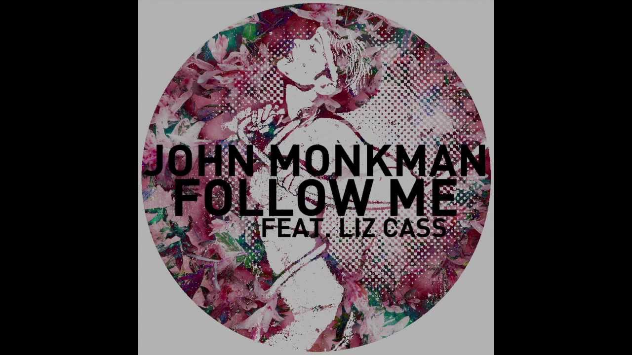 John Monkman - Follow Me feat. Liz Cass