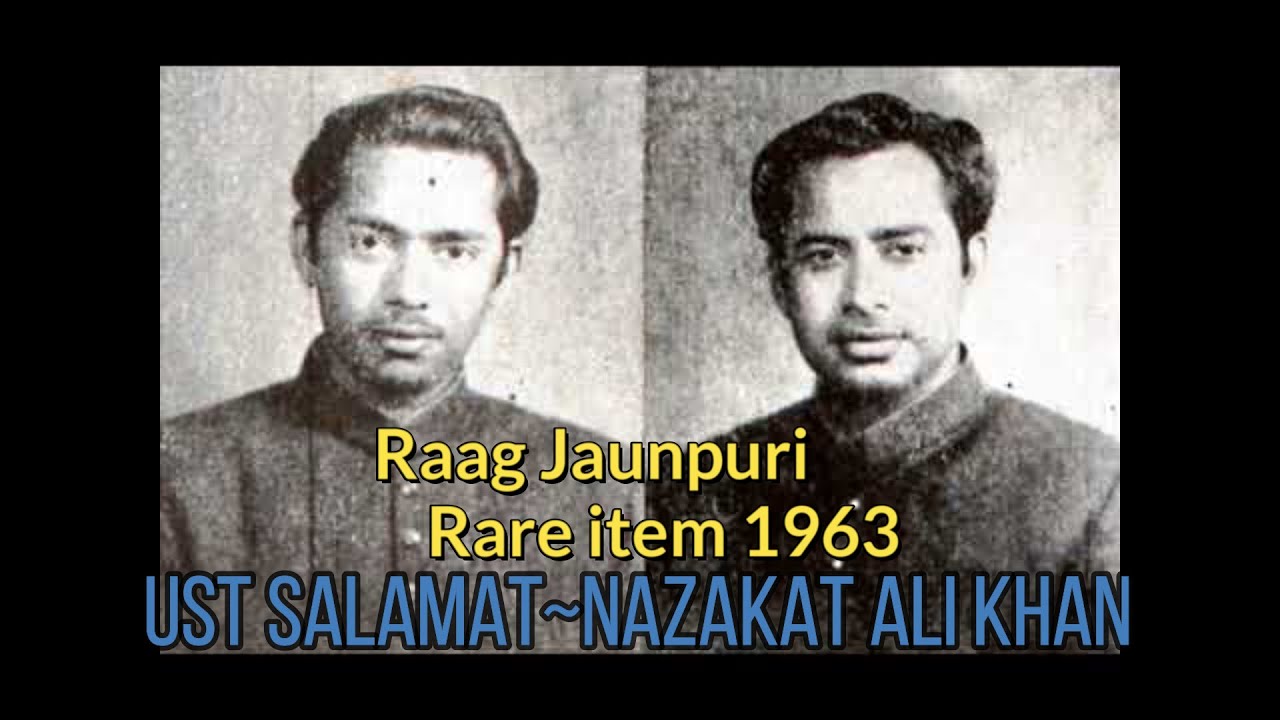Ustad Salamat Ali khan~Nazakat Ali Raag Jaunpuri 1960s
