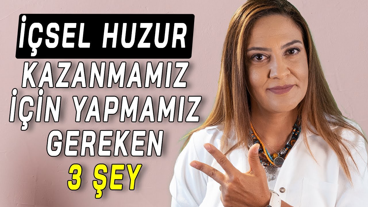 İçsel Huzur Kazanmamız İçin Yapmamız Gereken 3 Şey