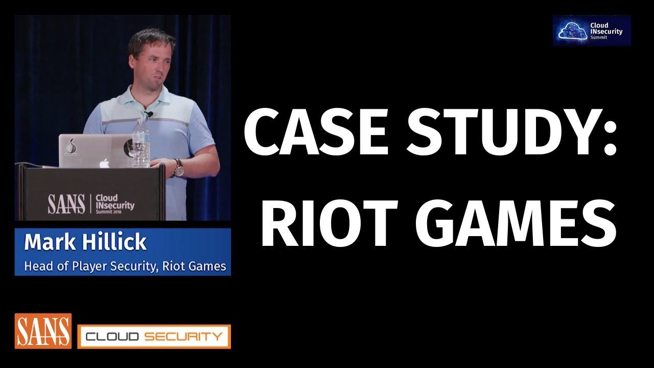 Case Study: Riot Games  | SANS Cloud INsecurity Summit 2018
