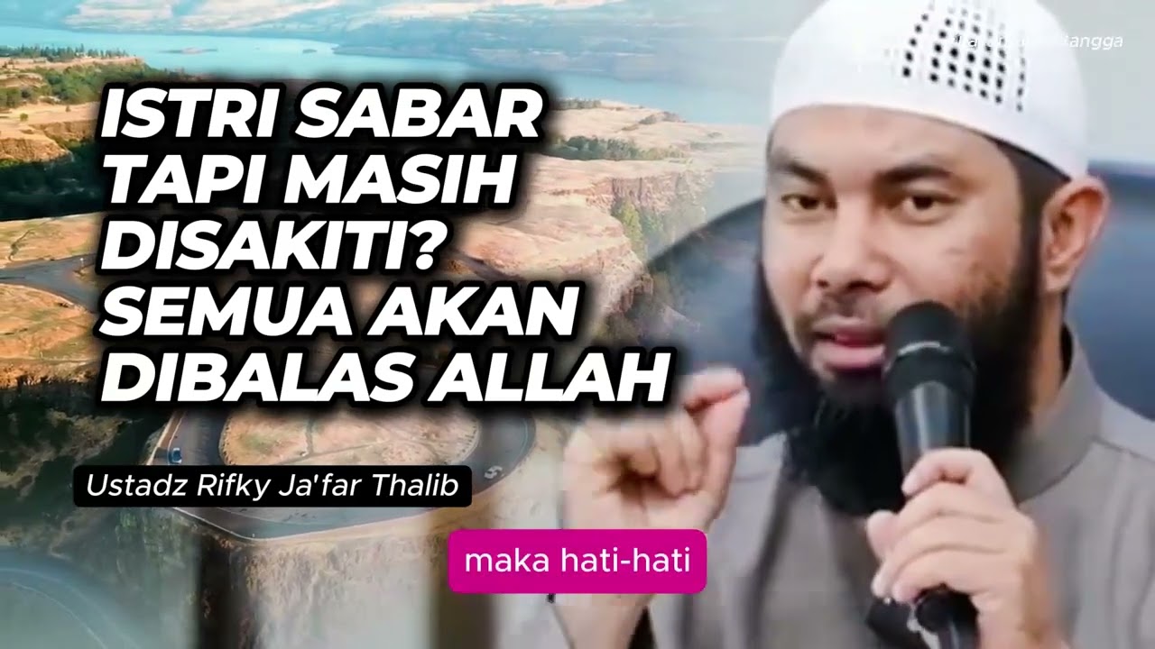 Istri Sabar Tapi Masih Disakiti ? Semua Akan Dibalas Allah | Ustadz Rifky Ja'far Thalib #rumahtangga