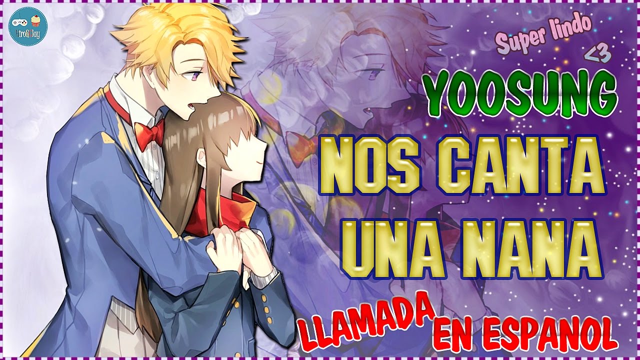 YOOSUNG canta una nana ♥ SUPER LINDO - Mystic Messenger llamada EN ESPAÑOL