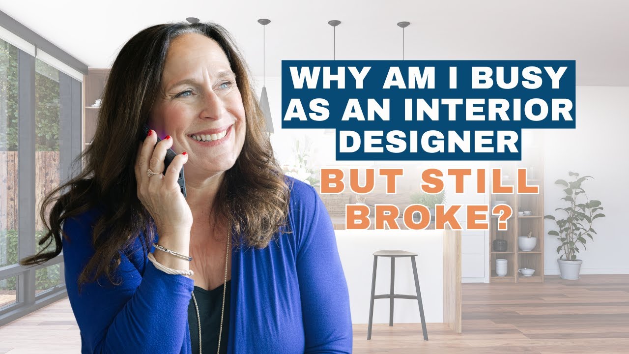 Why Am I Busy As an Interior Designer But Still Broke?