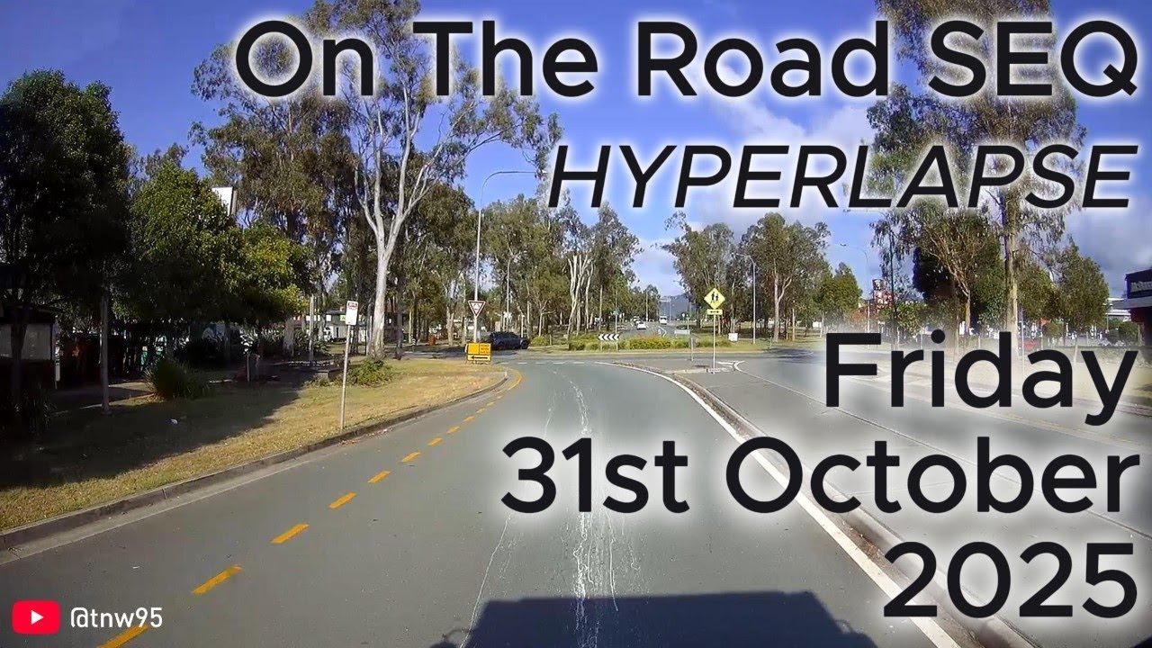 On the Road SEQ (Hyperlapse) - Friday 31st October 2025
