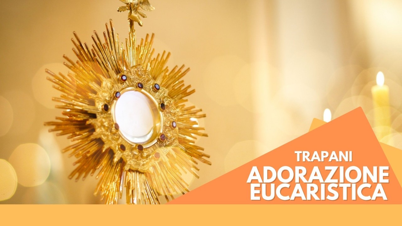 ADORAZIONE EUCARISTICA TRAPANI 17 03 2026