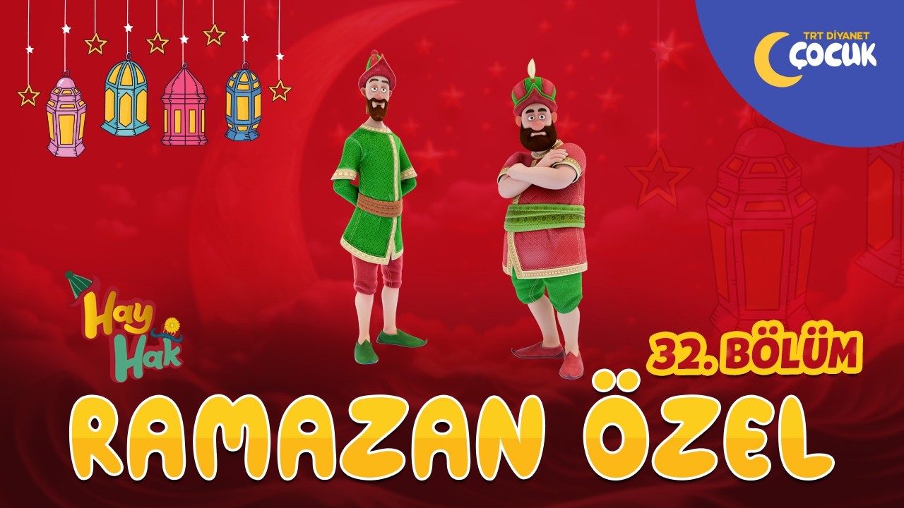 Hay Hak 32. Bölüm | Bayram | Ramazan Özel 🌙