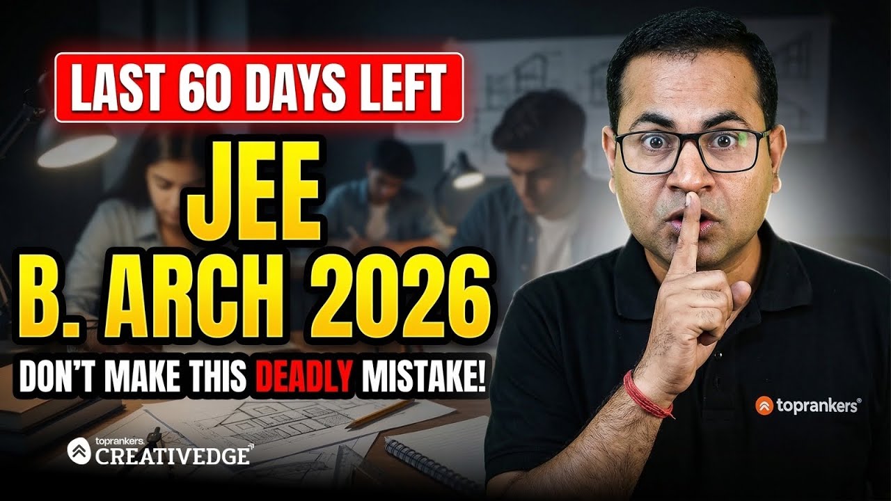 Last 60 Days for JEE B.Arch 2026 ⚠️ Don’t Make These Deadly Mistakes
