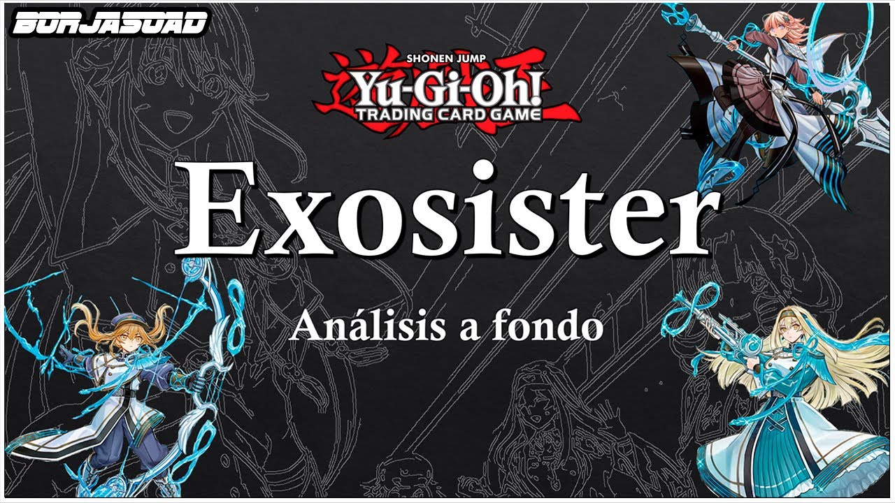 La mejor guía para jugar Exosister - Análisis a Fondo - Yu-Gi-Oh! TCG & Master Duel