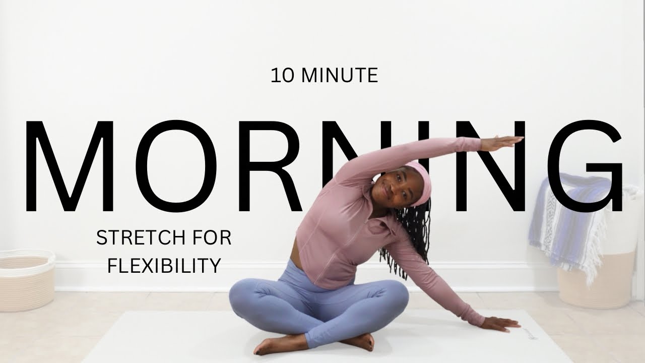 10 Minute Daily Morning Stretch Routine for Flexibility