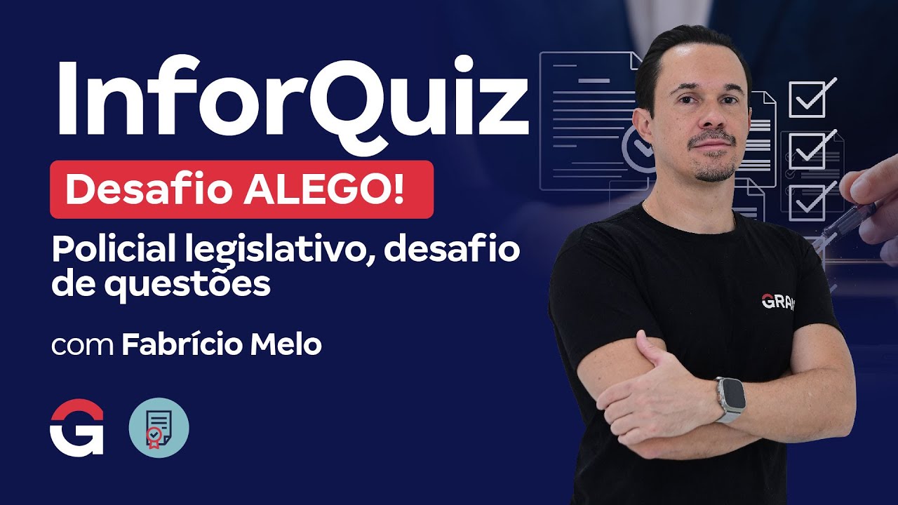 INFORQUIZ: Concurso ALEGO Policial legislativo, desafio de questões