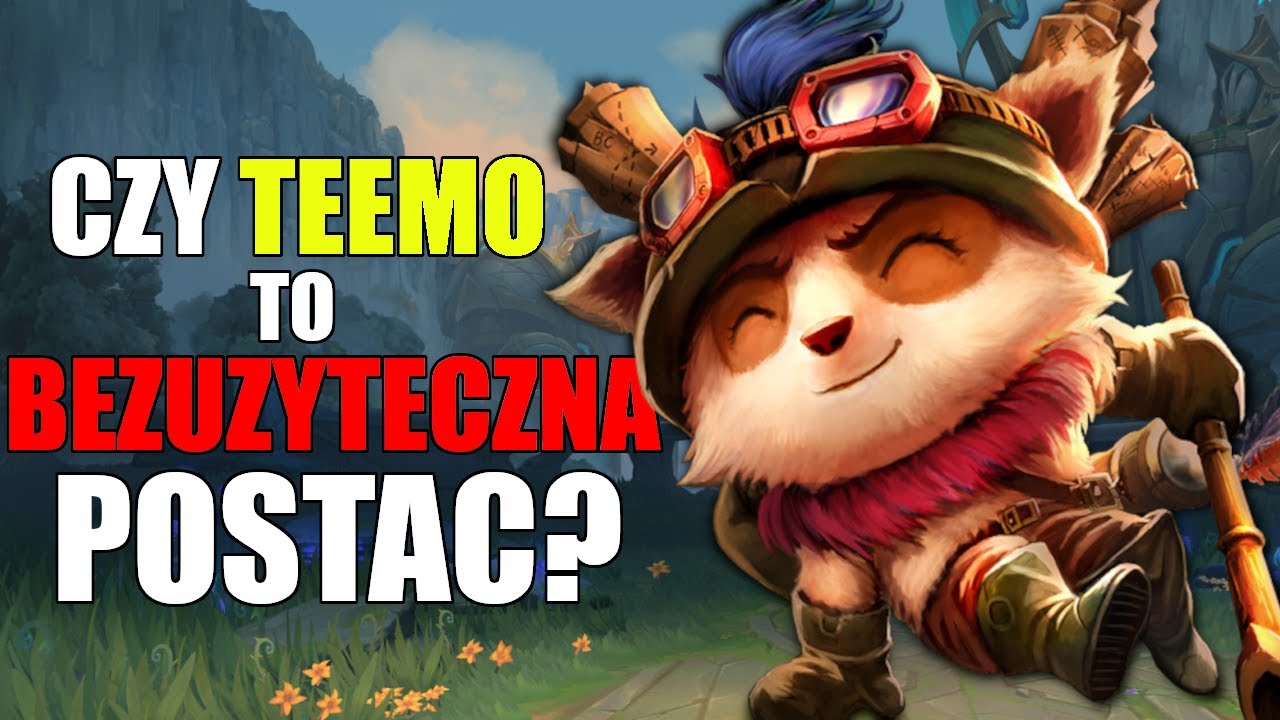Czy TEEMO to BEZUZYTECZNA Postac? w League of Legends