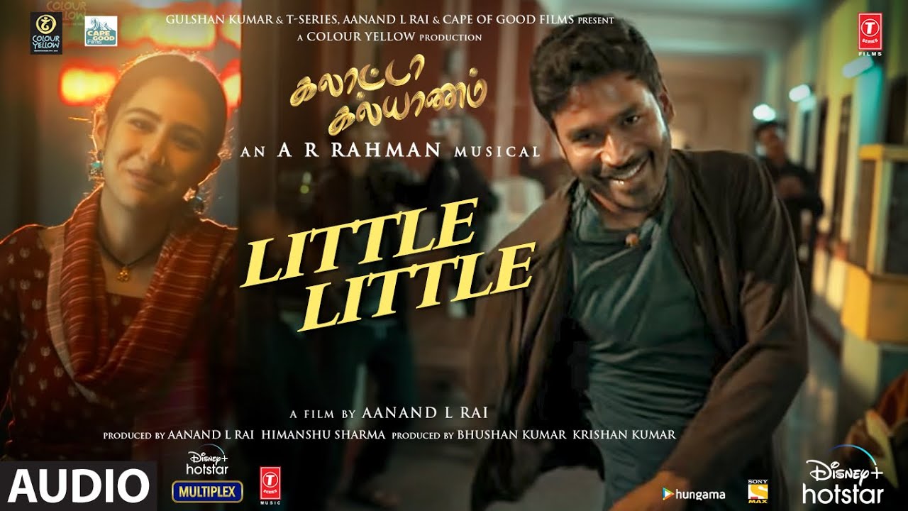 Little Little Audio Song| Galatta Kalyaanam| @A. R. Rahman |Akshay K ,Sara AK, Dhanush| Aanand L Rai