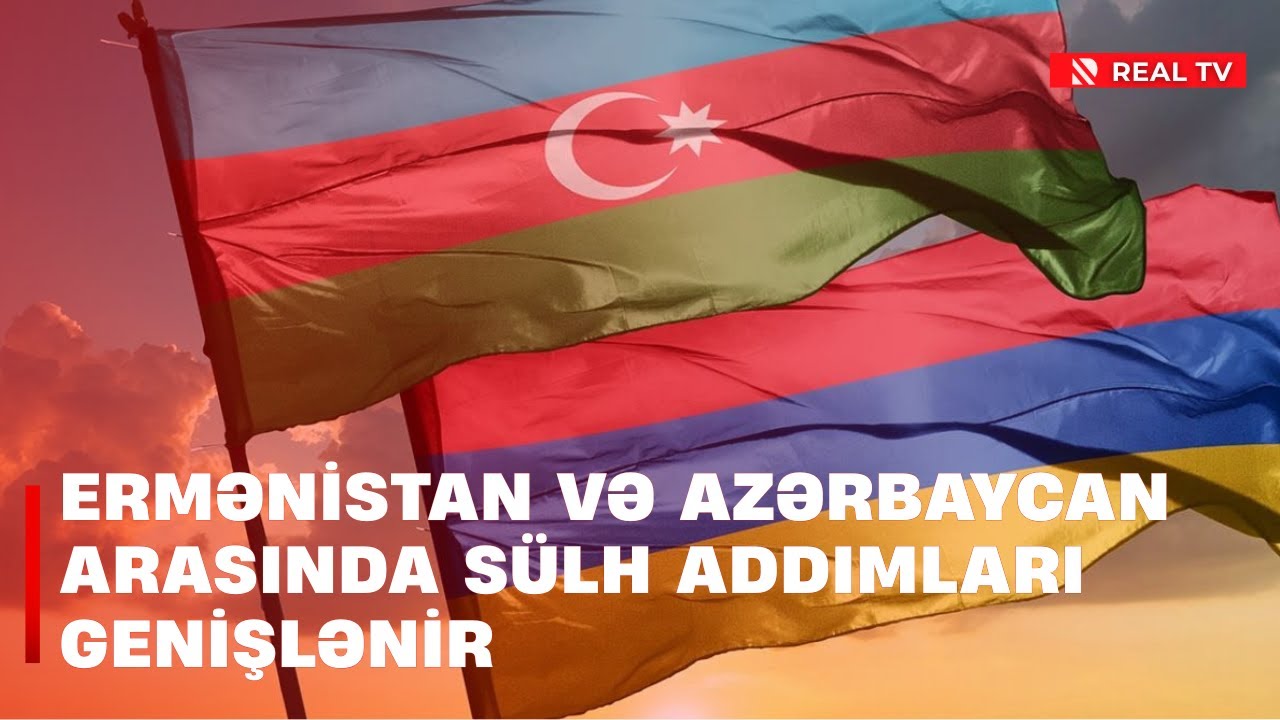 Ermənistan və Azərbaycan arasında sülh addımları genişlənir