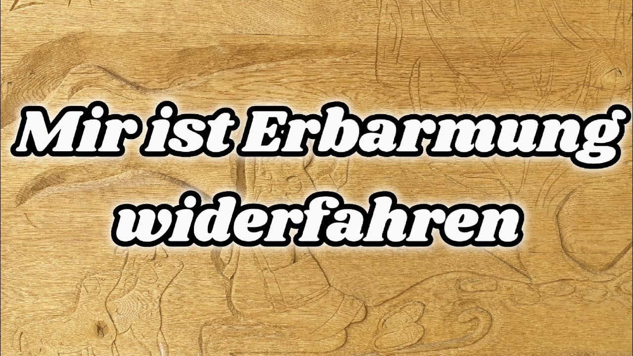 EG 355 - Christlicher Lobpreis + Text - Mir ist Erbarmung widerfahren - Philipp Friedrich Hiller