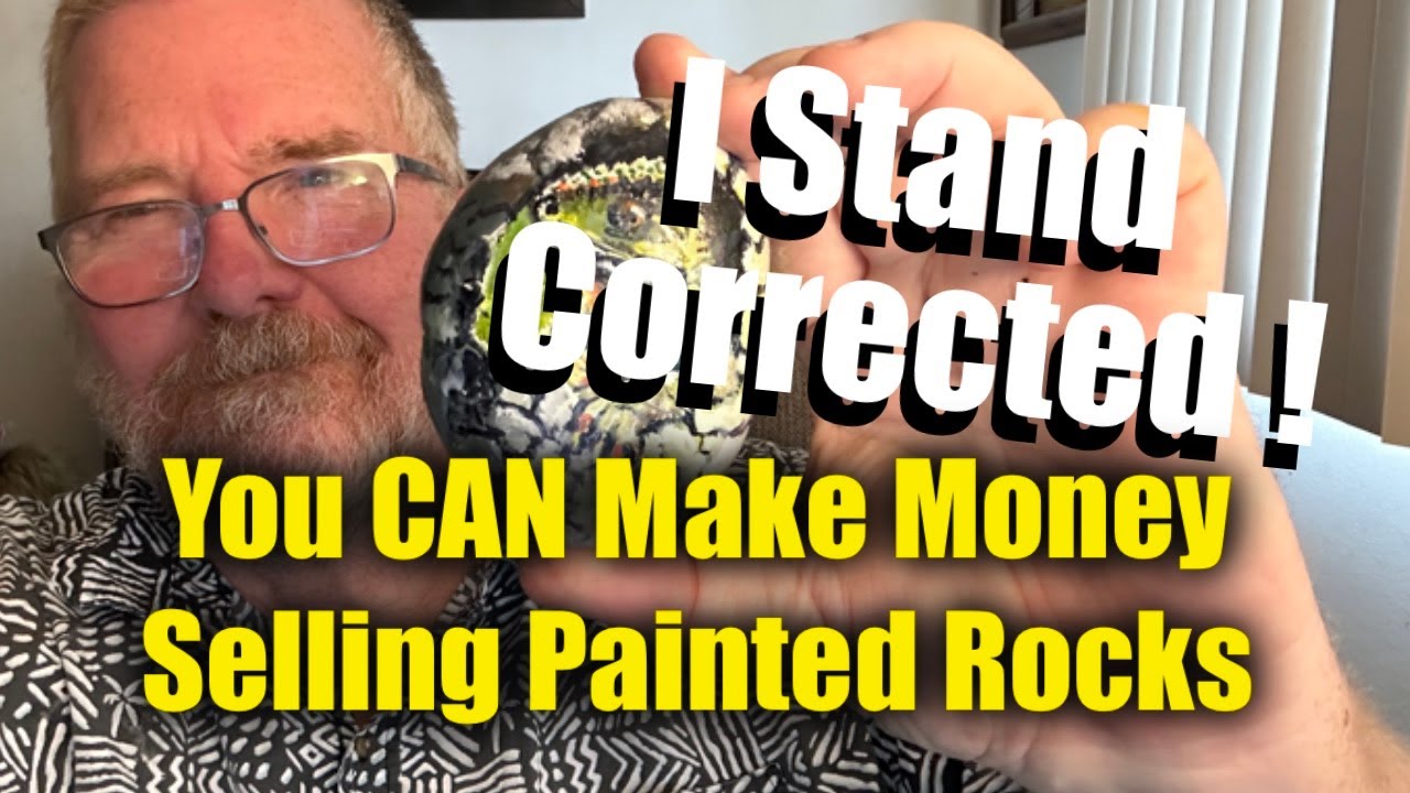 I Stand Corrected! You CAN Make Money Selling Painted Rocks