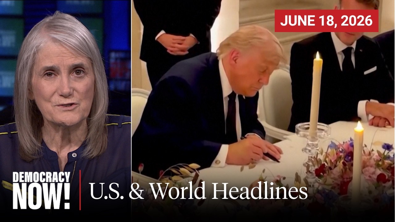 Top U.S. & World Headlines &mdash; June 18, 2026