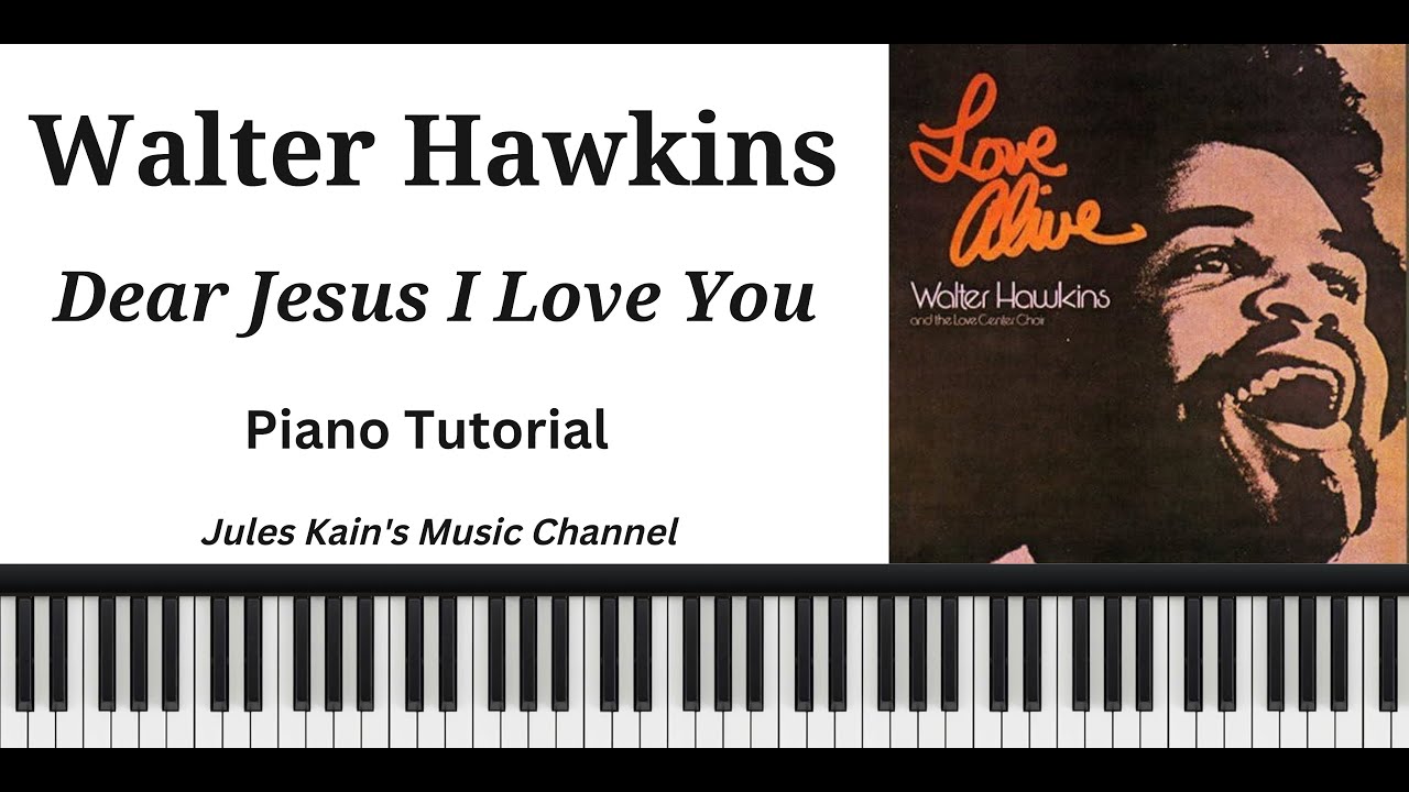 Walter Hawkins - Dear Jesus I Love You - Piano Tutorial