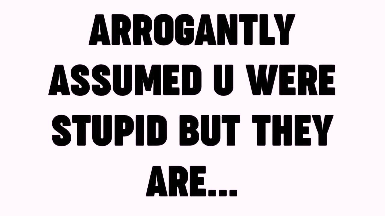💸 ARROGANTLY ASSUMED U WERE STUPID BUT THEY ARE...
