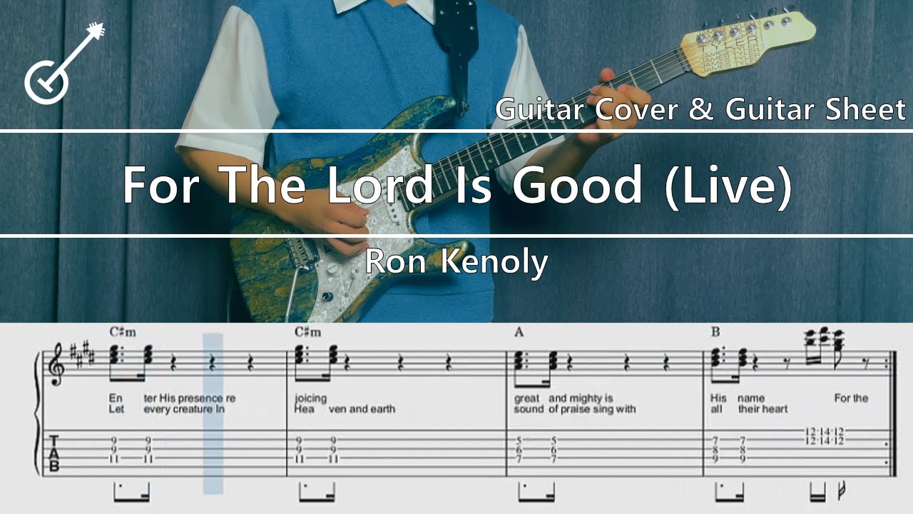 For The Lord Is Good(주님께 감사드리라) - Ron Kenoly Guitar Cover, Guitar Sheet,Score,Tutorial, Lesson