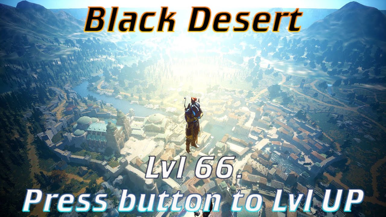 BDO - Lvl 66. Press button to Lvl UP