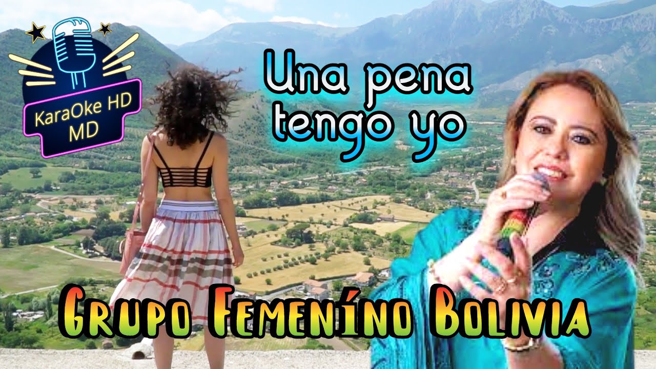 UNA PENA TENGO YO - GRUPO FEMENINO BOLIVIA (KaraOke HD)