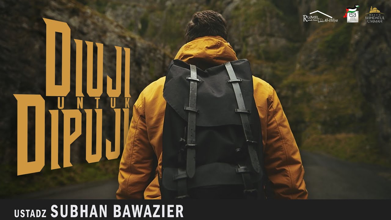 DIUJI UNTUK DIPUJI | Ustadz SUBHAN BAWAZIER  | Kajain Tematik Jum'at Siang