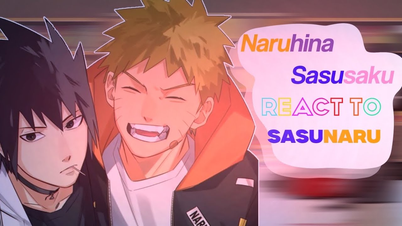 NARUHINA and SASUSAKU react to SASUNARU ||| ZzAthenna