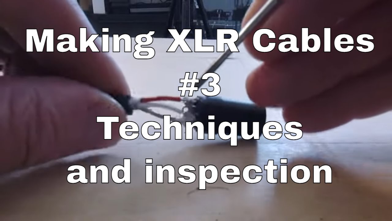 Making XLR Cables #3 - Quality and Faults (Public)