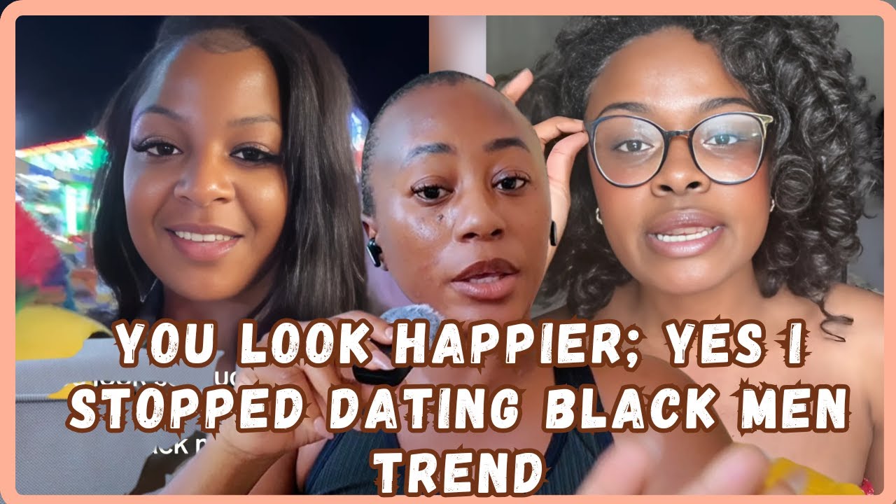 I Stopped Dating Black Men Trend Sparks Outrage - Is This Preference Or Projection - Viral Video