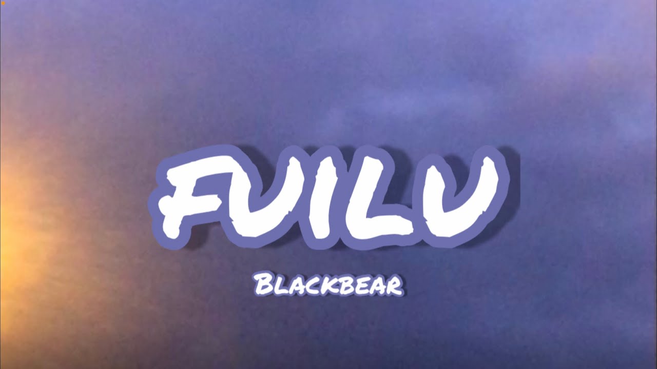 Blackbear - Fuilu (Lyrics)