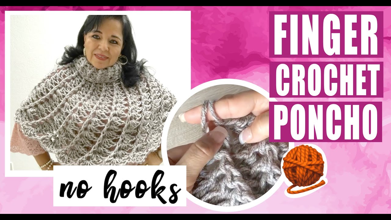 Finger Crochet Poncho 🧶 No Hooks or Needles | Easy, Fast Finger & Therapeutic - BY LAURA CEPEDA