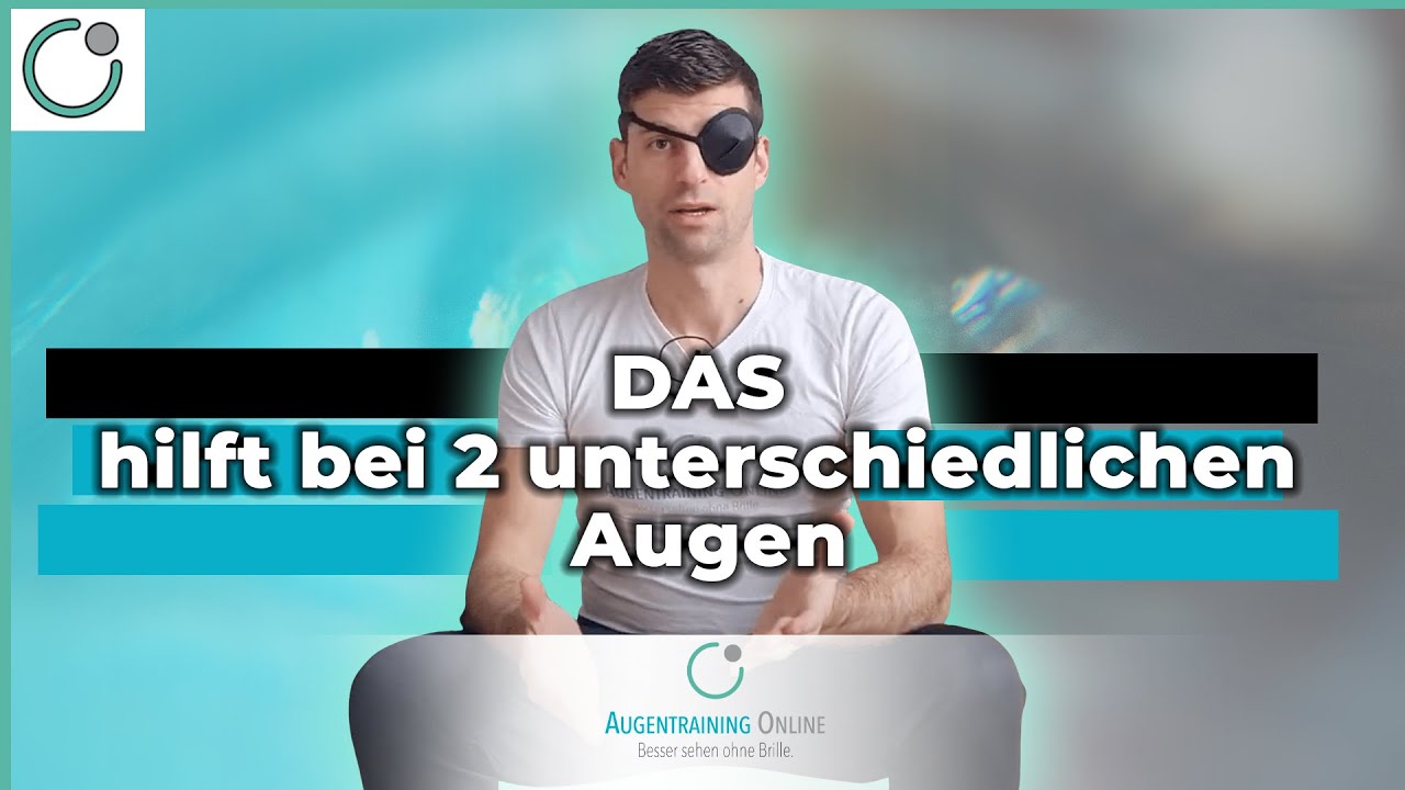 DAS hilft bei 2 unterschiedlichen Augen (mit AUGENTRAINING)
