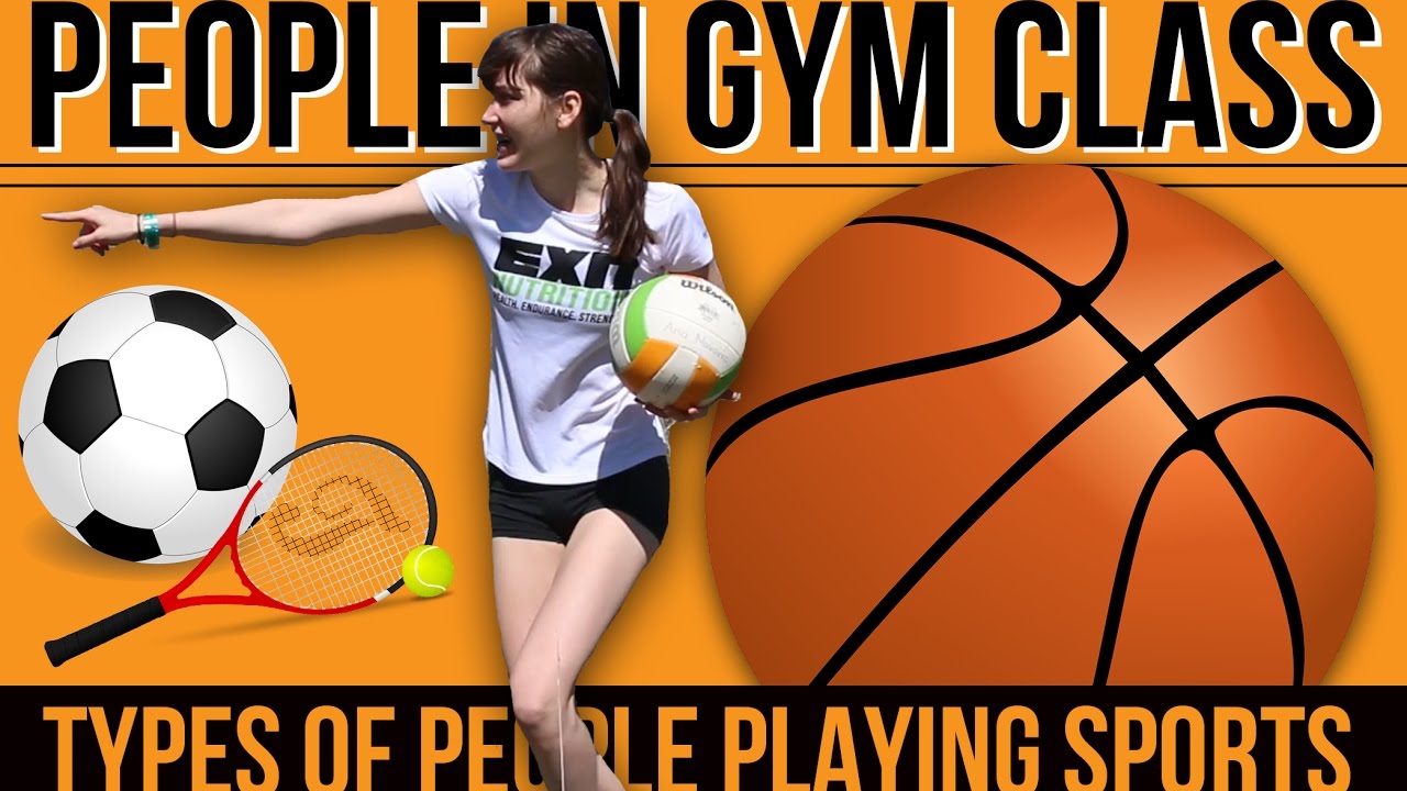 Different Types of People in Gym Class / Types of People Who Play Sports