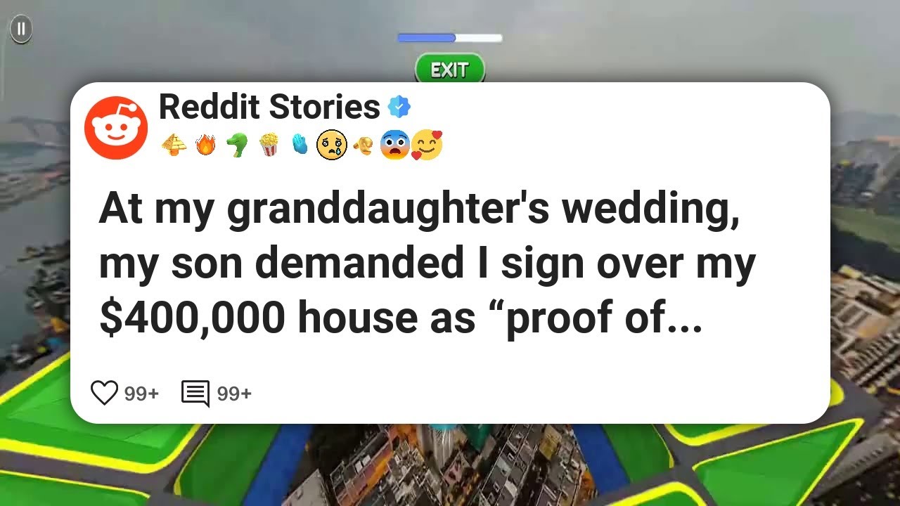 At my granddaughter’s wedding, my son demanded I sign over my $400,000 house as “proof of #reddit