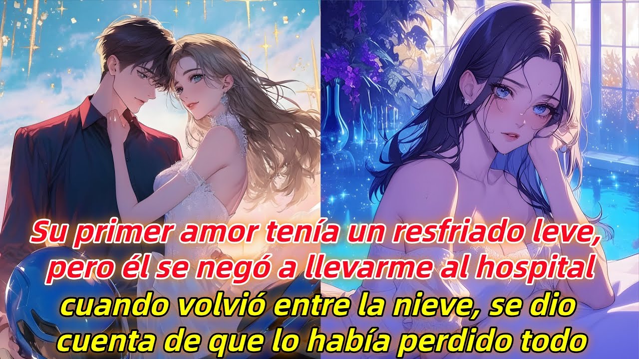 Su primer amor tenía un resfriado leve, pero él se negó a llevarme al hospital