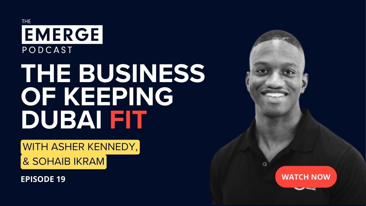 The business of keeping Dubai Fit | Emerge EP # 19