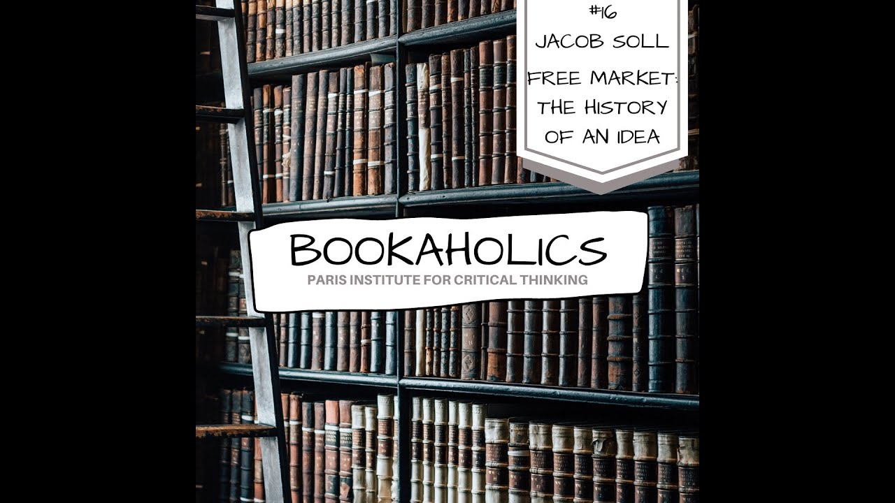 Bookaholics #16: Jacob Soll, Free Market: The History of an Idea