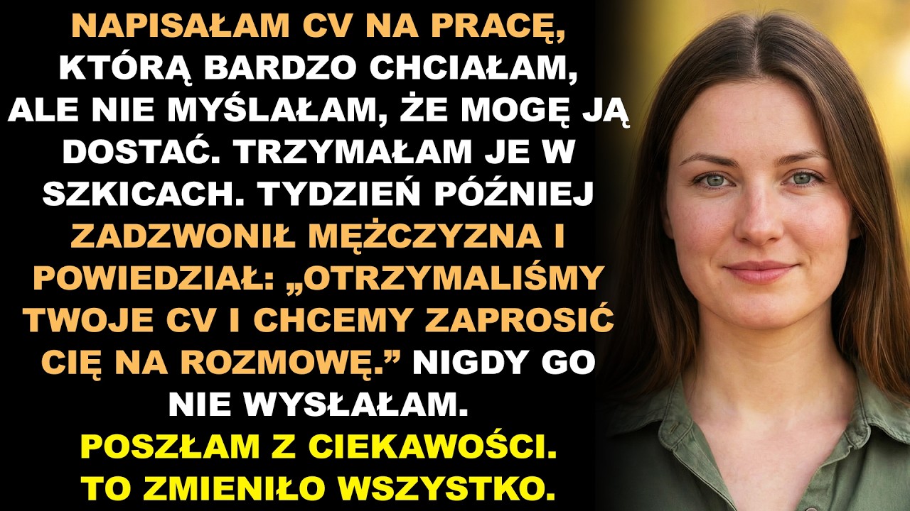 Napisałem CV na wymarzoną pracę, ale nigdy go nie wysłałem. Tydzień później zadzwonili
