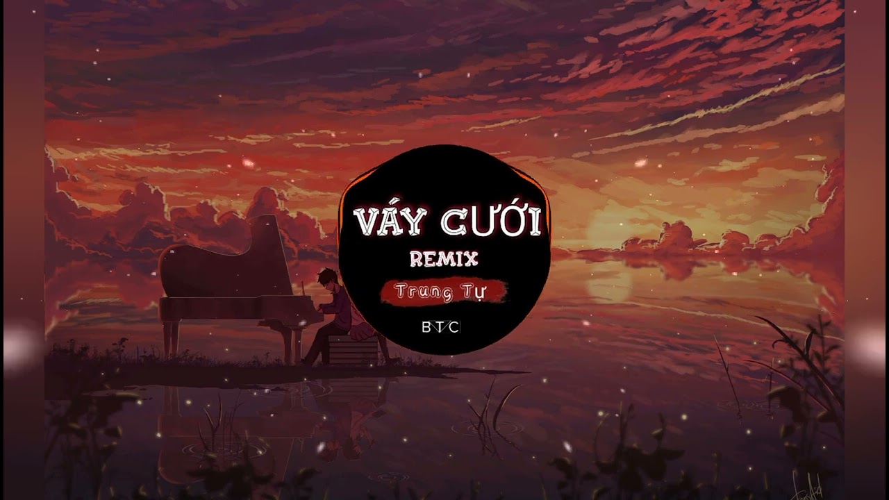 Trung Tự  V&aacute;y Cưới Remix  Nhạc Trẻ Remix hay nhất 2022  BTC Music