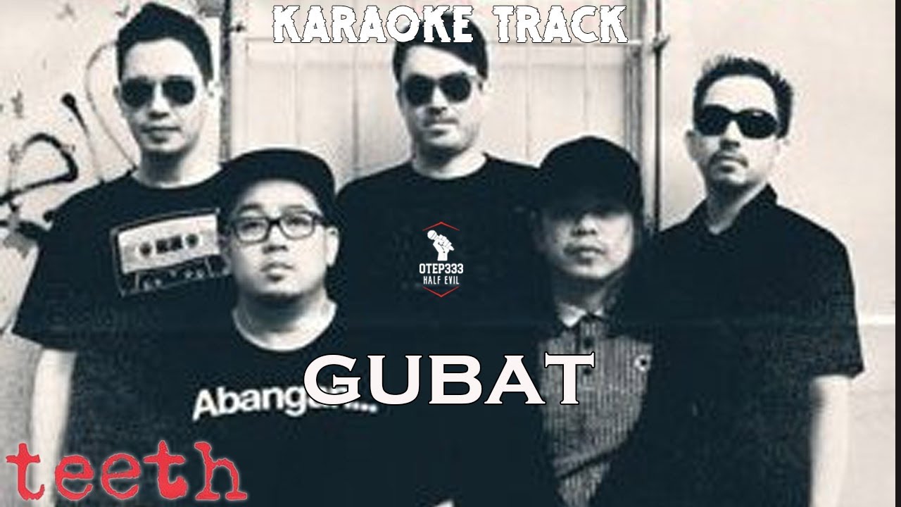 Teeth | Gubat (HQ Karaoke)