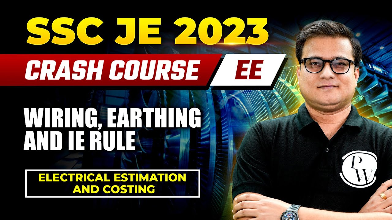 SSC JE 2023 | Electrical Estimation & Costing | Wiring, Earthing & IE Rule | Electrical Engineering