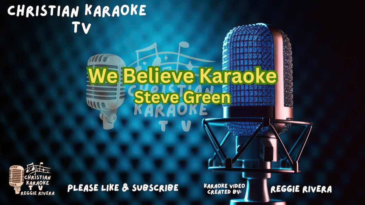 We Believe Karaoke Steve Green.