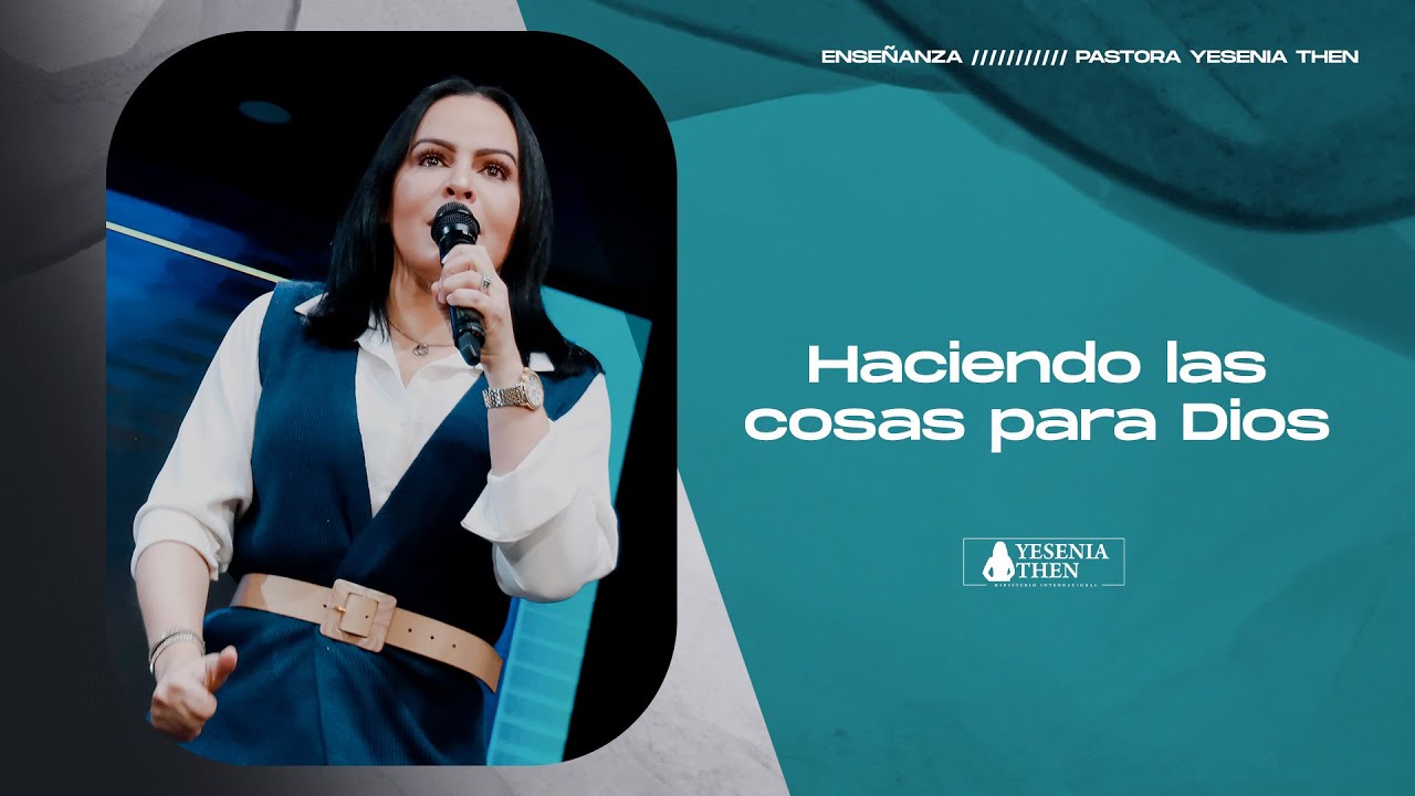 HACIENDO LAS COSAS PARA DIOS - › › • Pastora Yesenia Then