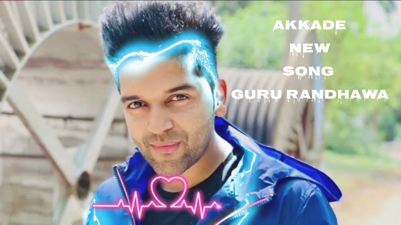 aakkade song | Guru Randhava song | new video song | Punjabi song | new